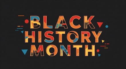 Typography design for black history month focusing on culture diversity empowerment and heritage through geometric abstract art for celebration design and message purpose