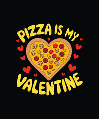 Pizza is my Valentine's shirt, pizza lover t-shirt design