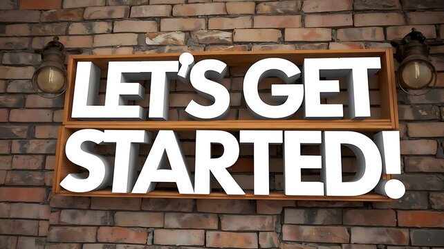 Lets Get Started Brick Wall Sign
