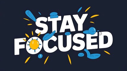 Stay Focused Motivational Graphic Design