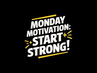 Monday Motivation Start Strong Motivational Graphic Design
