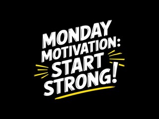Monday Motivation Start Strong Motivational Quote Design