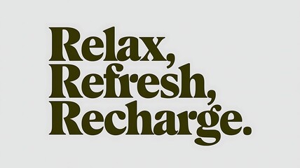Relax Refresh Recharge A Motivational Phrase