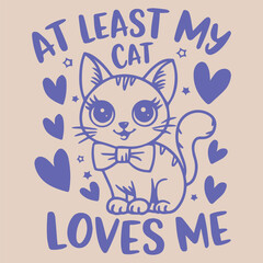 AT LEAST MY CAT LOVES ME