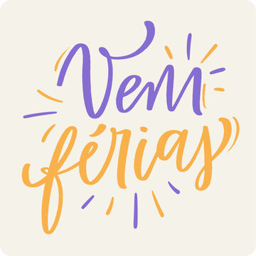 Vem f&eacute;rias. Come on vacations in brazilian portuguese. Modern hand Lettering. vector.