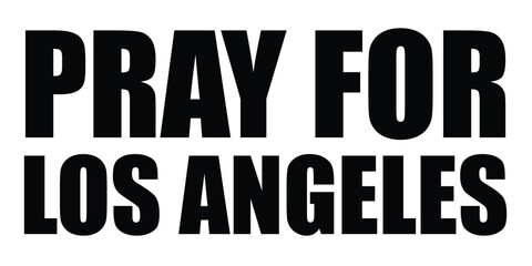 Pray for Los Angeles Text Vector Isolated on White Background