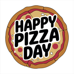 Happy Pizza Day Typography on a delicious pizza vector illustration art