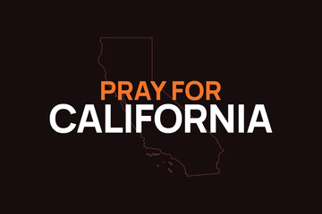 Pray for California vector, Los Angeles wildfire in California state, USA illustration for banner, t-shirt, poster, sticker, badges, social media design