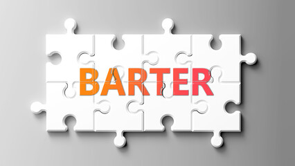 Barter complex like a puzzle - pictured as word barter on a puzzle pieces to show that barter is complex and needs cooperating pieces that fit together. ,3d illustration