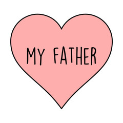 My father in pink heart svg cut file. Isolated vector illustration.