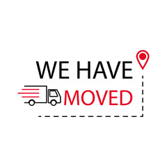 We have moved - banner for relocation and transition to new place, change address and moving, announcement about relocation, home or property office, vector illustration