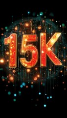 Glowing Digital Number 15K on a Futuristic Background with Sparkles, Celebrating Milestones