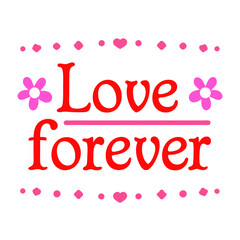 Fototapeta premium love forever typography t-shirt design on white background 