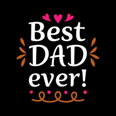   best dad ever    typography t-shirt design on white background 