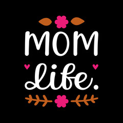    mom life  typography t-shirt design vector design on white background 
