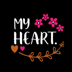   my heart    typography t-shirt design vector design on white background 