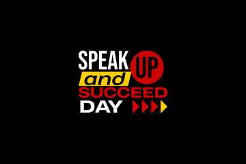 Speak Up and Succeed Day Holiday Concept