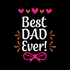 best dad ever   typography t-shirt design on white background 