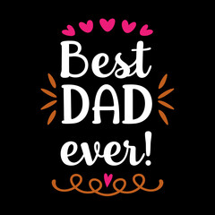 best dad ever    typography t-shirt design on white background 