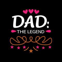 dad the legend    typography t-shirt design on white background 
