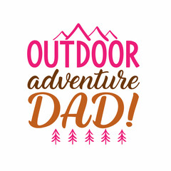   outdoor adventure dad    typography t-shirt design on white background 