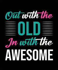 Out with the Old, In with the Awesome T-shirt Design