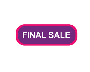 Final Sale text label, super sale, big sale, closing sale, last chance, clearance sale