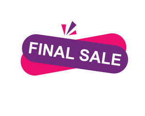 Final Sale text label, super sale, big sale, closing sale, last chance, clearance sale
