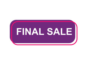 Final Sale text label, super sale, big sale, closing sale, last chance, clearance sale