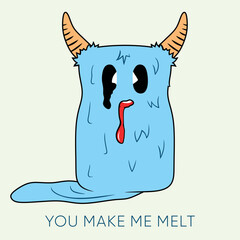 Cute design of a card representing love and cute feelings. Cartoon monster melting. You make me melt cute illustration