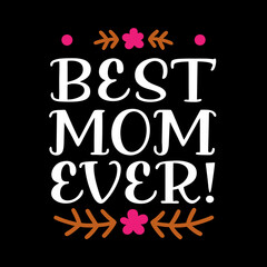  best mom  ever   typography t-shirt design on white background 