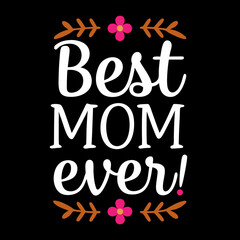   best mom ever  typography t-shirt design on white background 