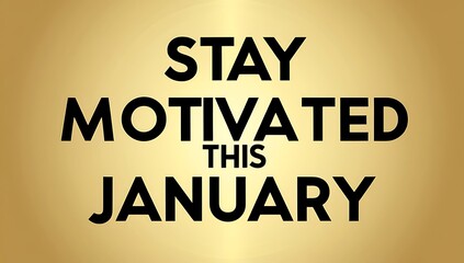 Stay Motivated This January Motivational Poster