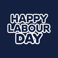 Creative and Vibrant Happy Labour Day Typography Text Template Vector Illustration Celebrating Workers' Rights Hard Work, and the Dignity of Labour with Custom Design and Motivational Holiday Greeting
