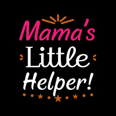  mama's little helper  typography t-shirt design on white background 