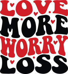 Love More Worry Loss