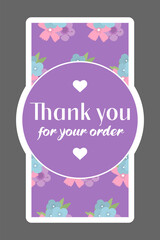 Vertical purple sticker for packing orders with floral pattern. Buyer gratitude sticker. Decorative sticker for decorating delivery box. Thank you for your order sticker isolated on gray back.