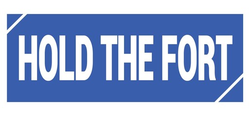 HOLD THE FORT text written on blue stamp sign.