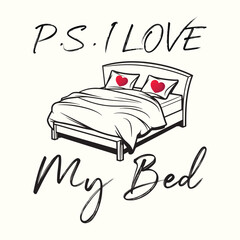 P.S. I Love My Bed fanny t shirt 