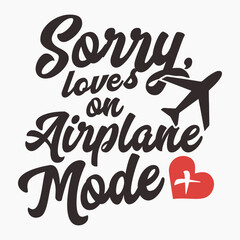Sorry, Love’s on Airplane Mode vector file 