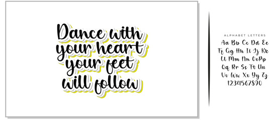 Hand drawn holiday lettering. Ink illustration. Modern brush calligraphy. Isolated on white background. Dance with your heart your feet will follow.