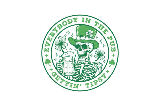 Everybody in the Pub Gettin' Tipsy, St. Patrick's Day skeleton drinking beer SVG Typography t Shirt Design