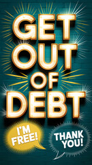 Get Out of Debt text in glowing marquee-style letters with golden lighting effects, speech bubbles saying "I&rsquo;m free!" and "Thank you!", and teal brick wall background.
