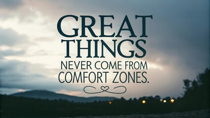 Pursuing greatness through discomfort inspirational journey nature quote outdoor motivational concept
