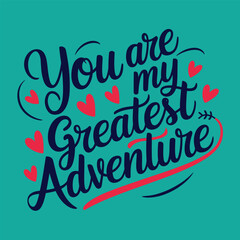 You Are My Greatest Adventure Creative Handwritten Text Design with Hearts and Decorative Elements