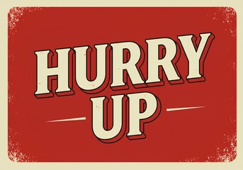 Hurry up label with grunge edges - perfect for limited time promotion and selling out items