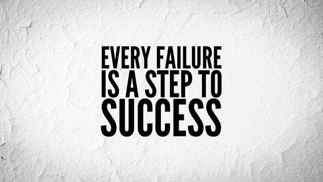 words or quotes of inspiration and motivation to move forward Every failure is a step to success