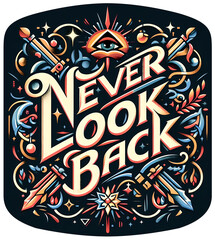 Obraz premium Never look back, typography