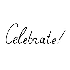 Hand drawn lettering Celebrate. Decorative vector lettering in doodle style for party, birthday celebrating design, stickers, posters, print. Handwritten phrase in black color. Isolated on white back.