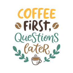 Coffee First Questions later, Typography Coffee t-shirt and mug Design, Uses more items